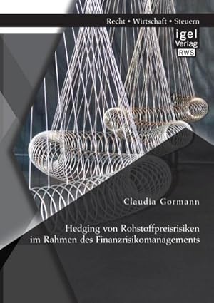 Immagine del venditore per Hedging von Rohstoffpreisrisiken im Rahmen des Finanzrisikomanagements venduto da BuchWeltWeit Ludwig Meier e.K.