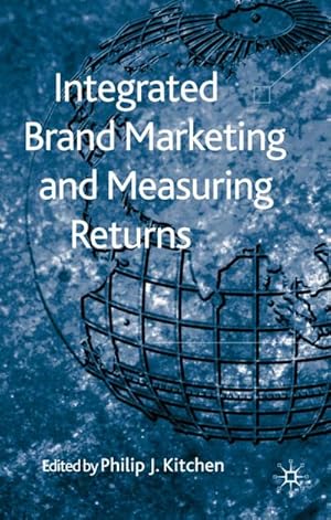 Image du vendeur pour Integrated Brand Marketing and Measuring Returns mis en vente par BuchWeltWeit Ludwig Meier e.K.