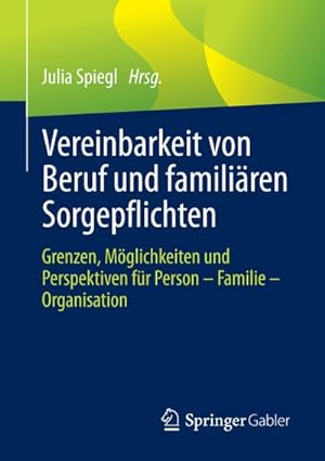 Seller image for Vereinbarkeit von Beruf und familiren Sorgepflichten for sale by BuchWeltWeit Ludwig Meier e.K.