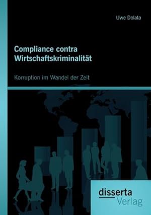 Seller image for Compliance contra Wirtschaftskriminalitt: Korruption im Wandel der Zeit for sale by BuchWeltWeit Ludwig Meier e.K.