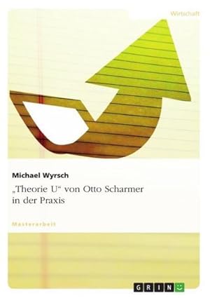 Seller image for Theorie U" von Otto Scharmer in der Praxis for sale by BuchWeltWeit Ludwig Meier e.K.