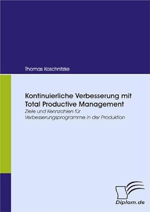 Bild des Verkufers fr Kontinuierliche Verbesserung mit Total Productive Management zum Verkauf von BuchWeltWeit Ludwig Meier e.K.