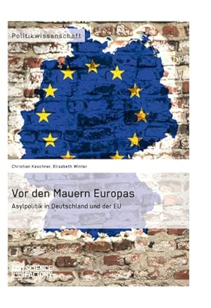 Seller image for Vor den Mauern Europas. Asylpolitik in Deutschland und der EU for sale by BuchWeltWeit Ludwig Meier e.K.