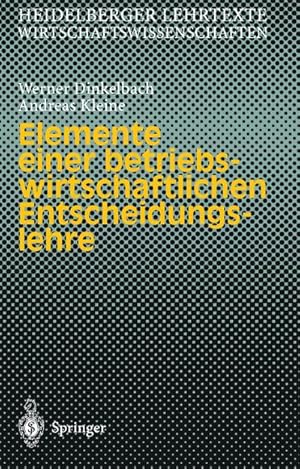 Bild des Verkufers fr Elemente einer betriebswirtschaftlichen Entscheidungslehre zum Verkauf von BuchWeltWeit Ludwig Meier e.K.