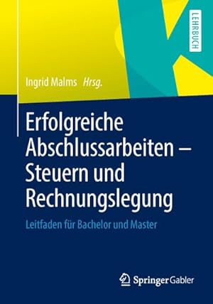 Seller image for Erfolgreiche Abschlussarbeiten - Steuern und Rechnungslegung for sale by BuchWeltWeit Ludwig Meier e.K.