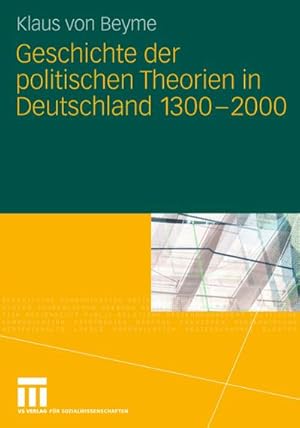 Seller image for Geschichte der politischen Theorien in Deutschland 1300-2000 for sale by BuchWeltWeit Ludwig Meier e.K.