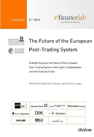 Bild des Verkufers fr The Future of the European Post-Trading System. A Delphi Study on the Future of the European Post-Trading System in the Light of Globalization and the Financial Crisis zum Verkauf von BuchWeltWeit Ludwig Meier e.K.