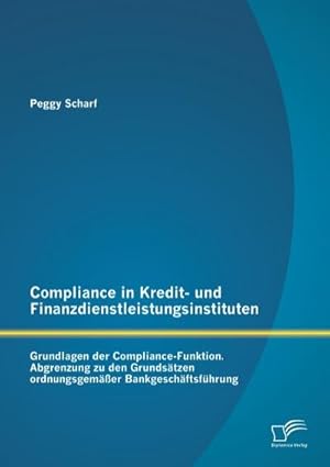 Seller image for Compliance in Kredit- und Finanzdienstleistungsinstituten: Grundlagen der Compliance-Funktion for sale by BuchWeltWeit Ludwig Meier e.K.