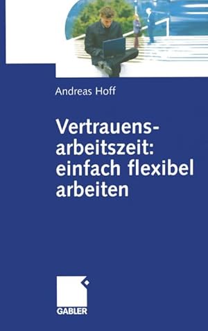 Seller image for Vertrauensarbeitszeit: einfach flexibel arbeiten for sale by BuchWeltWeit Ludwig Meier e.K.