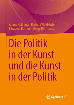 Immagine del venditore per Die Politik in der Kunst und die Kunst in der Politik venduto da BuchWeltWeit Ludwig Meier e.K.