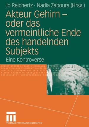 Immagine del venditore per Akteur Gehirn - oder das vermeintliche Ende des handelnden Subjekts venduto da BuchWeltWeit Ludwig Meier e.K.