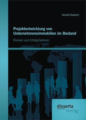 Seller image for Projektentwicklung von Unternehmensimmobilien im Bestand: Risiken und Erfolgsfaktoren for sale by BuchWeltWeit Ludwig Meier e.K.