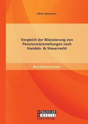 Bild des Verkufers fr Vergleich der Bilanzierung von Pensionsrckstellungen nach Handels- & Steuerrecht zum Verkauf von BuchWeltWeit Ludwig Meier e.K.