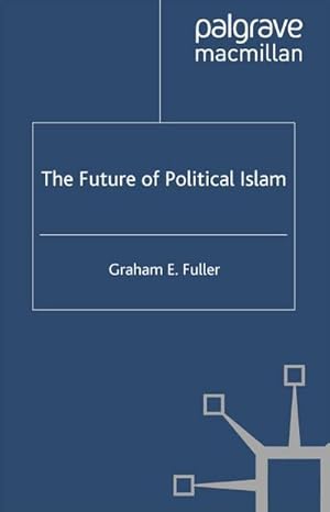 Imagen del vendedor de The Future of Political Islam a la venta por BuchWeltWeit Ludwig Meier e.K.