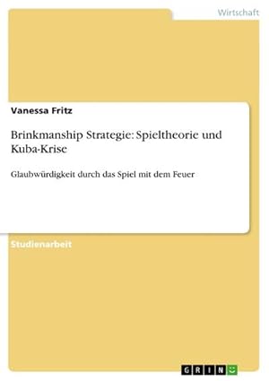 Imagen del vendedor de Brinkmanship Strategie: Spieltheorie und Kuba-Krise a la venta por BuchWeltWeit Ludwig Meier e.K.