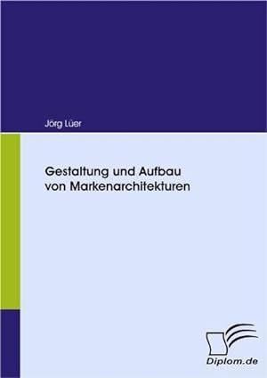 Seller image for Gestaltung und Aufbau von Markenarchitekturen for sale by BuchWeltWeit Ludwig Meier e.K.
