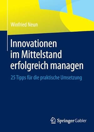 Imagen del vendedor de Innovationen im Mittelstand erfolgreich managen a la venta por BuchWeltWeit Ludwig Meier e.K.