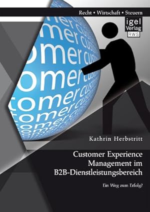 Seller image for Customer Experience Management im B2B-Dienstleistungsbereich: Konzeption eines entscheidungsorientierten Managementansatzes for sale by BuchWeltWeit Ludwig Meier e.K.