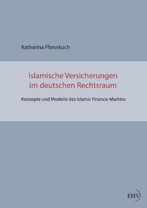 Immagine del venditore per Islamische Versicherungen im deutschen Rechtsraum venduto da BuchWeltWeit Ludwig Meier e.K.