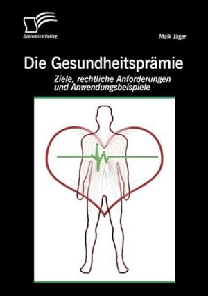 Immagine del venditore per Die Gesundheitsprmie: Ziele, rechtliche Anforderungen und Anwendungsbeispiele venduto da BuchWeltWeit Ludwig Meier e.K.