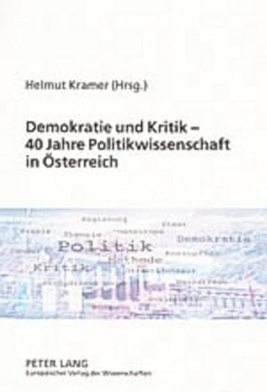 Immagine del venditore per Demokratie und Kritik - 40 Jahre Politikwissenschaft in sterreich venduto da BuchWeltWeit Ludwig Meier e.K.