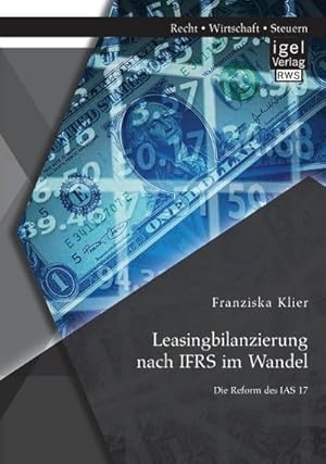 Seller image for Leasingbilanzierung nach IFRS im Wandel: Die Reform des IAS 17 for sale by BuchWeltWeit Ludwig Meier e.K.