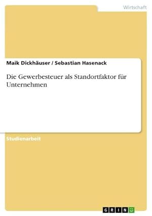 Seller image for Die Gewerbesteuer als Standortfaktor fr Unternehmen for sale by BuchWeltWeit Ludwig Meier e.K.