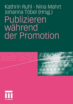 Bild des Verkufers fr Publizieren whrend der Promotion zum Verkauf von BuchWeltWeit Ludwig Meier e.K.