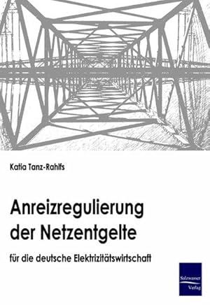 Seller image for Anreizregulierung der Netzentgelte fr die deutsche Elektrizittswirtschaft for sale by BuchWeltWeit Ludwig Meier e.K.