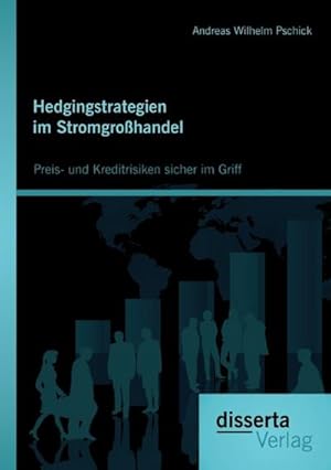 Immagine del venditore per Hedgingstrategien im Stromgrohandel: Preis- und Kreditrisiken sicher im Griff venduto da BuchWeltWeit Ludwig Meier e.K.