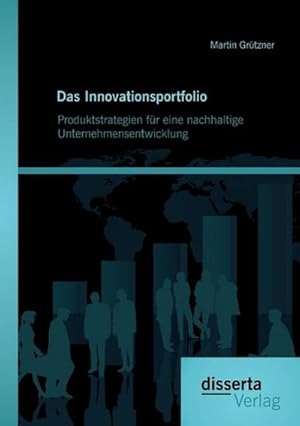 Seller image for Das Innovationsportfolio: Produktstrategien fr eine nachhaltige Unternehmensentwicklung for sale by BuchWeltWeit Ludwig Meier e.K.