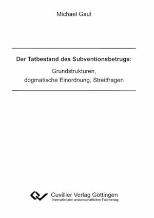 Seller image for Der Tatbestand des Subventionsbetrugs: Grundstrukturen, dogmatische Einordnung, Streitfragen for sale by BuchWeltWeit Ludwig Meier e.K.