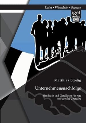 Bild des Verkufers fr Unternehmensnachfolge: Handbuch und Checklisten fr eine erfolgreiche bergabe zum Verkauf von BuchWeltWeit Ludwig Meier e.K.