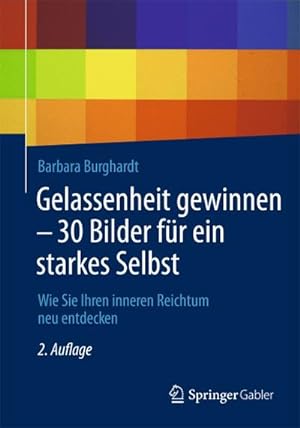 Seller image for Gelassenheit gewinnen - 30 Bilder fr ein starkes Selbst for sale by BuchWeltWeit Ludwig Meier e.K.