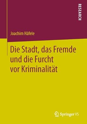 Immagine del venditore per Die Stadt, das Fremde und die Furcht vor Kriminalitt venduto da BuchWeltWeit Ludwig Meier e.K.