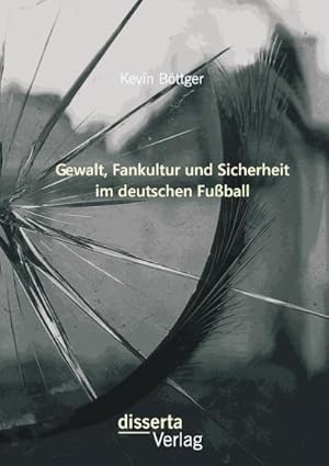 Seller image for Gewalt, Fankultur und Sicherheit im deutschen Fuball for sale by BuchWeltWeit Ludwig Meier e.K.
