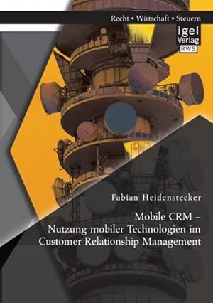 Seller image for Mobile CRM  Nutzung mobiler Technologien im Customer Relationship Management for sale by BuchWeltWeit Ludwig Meier e.K.