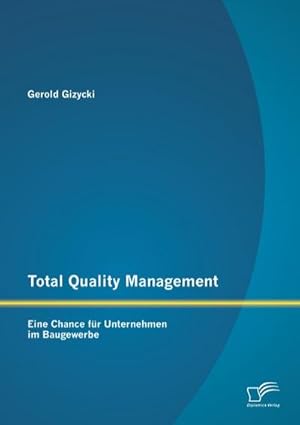 Immagine del venditore per Total Quality Management: Eine Chance fr Unternehmen im Baugewerbe venduto da BuchWeltWeit Ludwig Meier e.K.