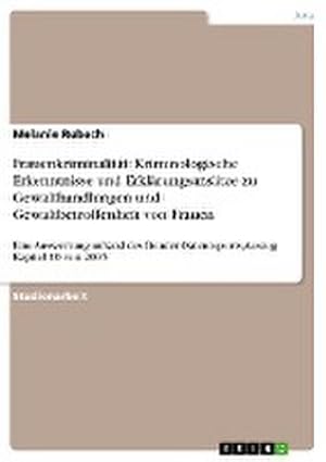 Seller image for Frauenkriminalitt: Kriminologische Erkenntnisse und Erklrungsanstze zu Gewalthandlungen und Gewaltbetroffenheit von Frauen for sale by BuchWeltWeit Ludwig Meier e.K.