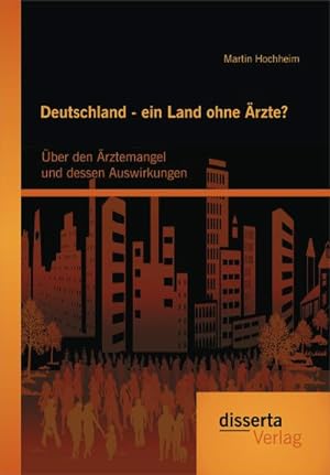 Seller image for Deutschland - ein Land ohne rzte? ber den rztemangel und dessen Auswirkungen for sale by BuchWeltWeit Ludwig Meier e.K.