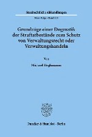 Seller image for Grundzge einer Dogmatik der Straftatbestnde zum Schutz von Verwaltungsrecht oder Verwaltungshandeln. for sale by BuchWeltWeit Ludwig Meier e.K.