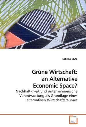 Seller image for Grne Wirtschaft: an Alternative Economic Space? for sale by BuchWeltWeit Ludwig Meier e.K.