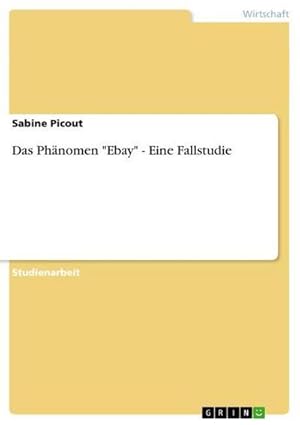 Image du vendeur pour Das Phnomen "Ebay" - Eine Fallstudie mis en vente par BuchWeltWeit Ludwig Meier e.K.