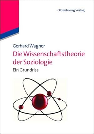 Bild des Verkufers fr Die Wissenschaftstheorie der Soziologie zum Verkauf von BuchWeltWeit Ludwig Meier e.K.