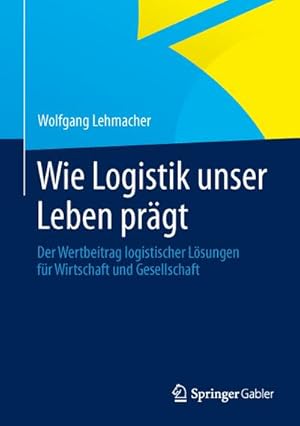 Immagine del venditore per Wie Logistik unser Leben prgt venduto da BuchWeltWeit Ludwig Meier e.K.