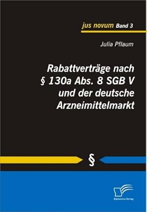 Bild des Verkufers fr Rabattvertrge nach  130a Abs. 8 SGB V und der deutsche Arzneimittelmarkt zum Verkauf von BuchWeltWeit Ludwig Meier e.K.