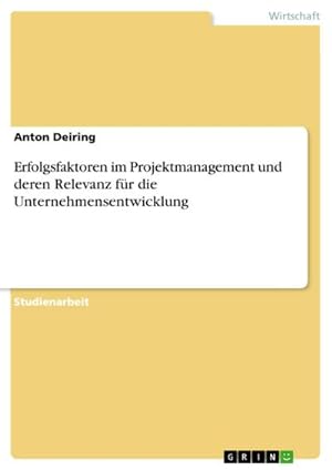 Seller image for Erfolgsfaktoren im Projektmanagement und deren Relevanz fr die Unternehmensentwicklung for sale by BuchWeltWeit Ludwig Meier e.K.