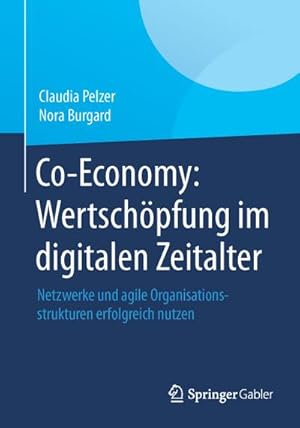 Seller image for Co-Economy: Wertschpfung im digitalen Zeitalter for sale by BuchWeltWeit Ludwig Meier e.K.