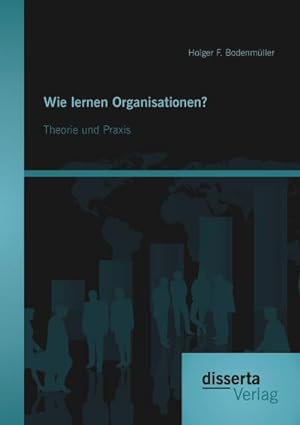 Seller image for Wie lernen Organisationen? Theorie und Praxis for sale by BuchWeltWeit Ludwig Meier e.K.