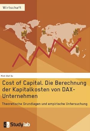 Bild des Verkufers fr Cost of Capital. Die Berechnung der Kapitalkosten von DAX-Unternehmen zum Verkauf von BuchWeltWeit Ludwig Meier e.K.